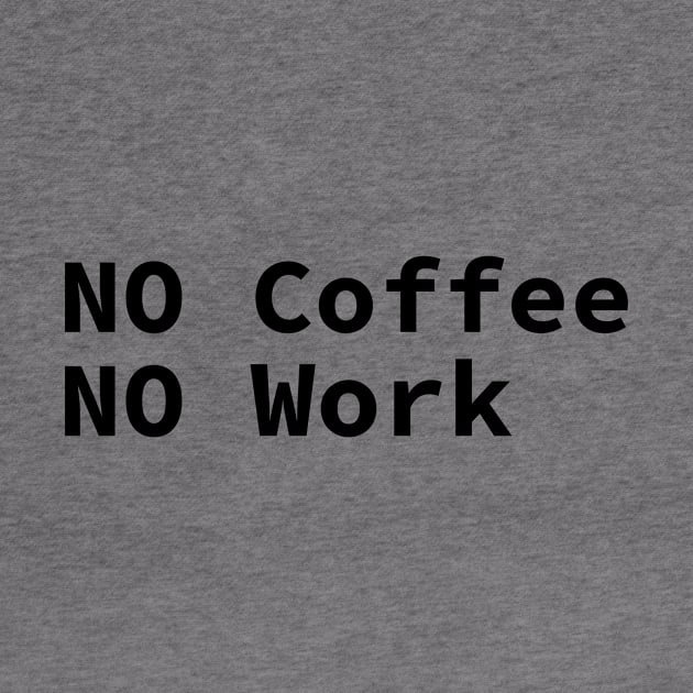 No coffee No work by Make anything